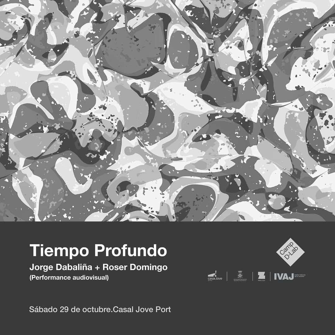 TIEMPO PROFUNDOJorge Dabaliña - Roser Domingo(Performance Audiovisual)CampD.lab (Laboratorio de